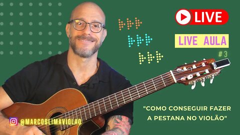 🔴 LIVE AULA #3 🎯 | Como conseguir fazer a Pestana no violão com Prof. Marcos Lima.