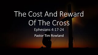 “The Cost and Reward of the Cross” by Pastor Tim Rowland