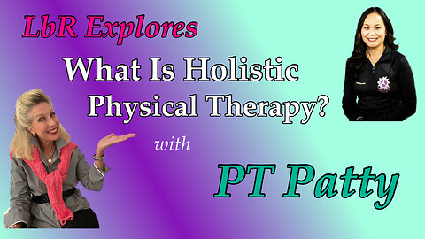 What is a Holistic Physical Therapist? Tune in & Meet PT Patty!