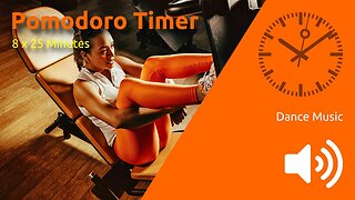 Pomodoro Timer 8 x 25min ~ Dance Music