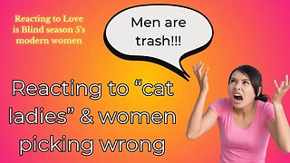 Will old single cat women blame men until they die? NO ACCOUNTABILITY! #loveisblindseason5