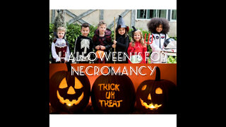 Halloween is for Necromancy + Testimony of an Ex-Witch