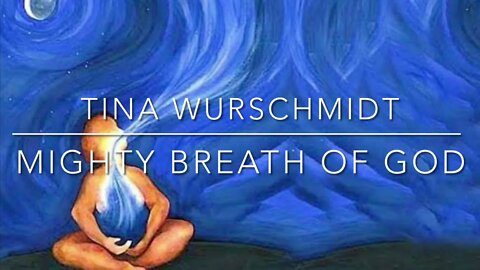 Mighty Breath of God - Song by Tina Wurschmidt - New Demo Release