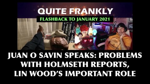 JUAN O SAVIN SPEAKS: PROBLEMS WITH HOLMSETH REPORTS, LIN WOOD'S IMPORTANT ROLE