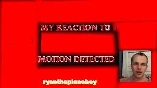 My Reaction to Motion Detected