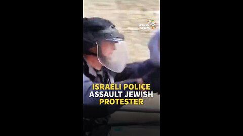 ISRAELI POLICE ASSAULT JEWISH PROTESTER