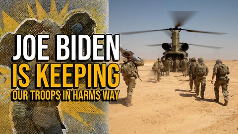 Why Are Our Troops In Harm's Way Under Joe Biden?