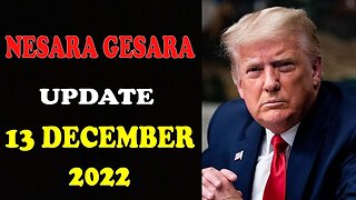 NESARA/ GESARA SPECIAL REPORT UPDATE DECEMBER 13, 2022 - TRUMP NEWS