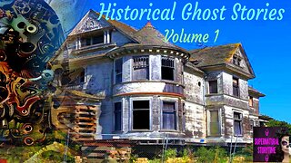 Historical Ghost Stories | Volume 1 | Supernatural Storytime E301