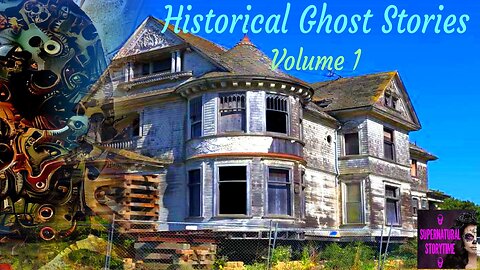 Historical Ghost Stories | Volume 1 | Supernatural Storytime E301