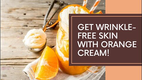 Orange Cream for Wrinkle-Free Skin