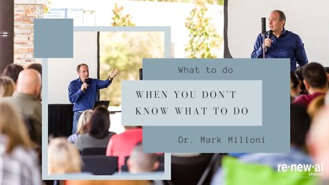 What To Do When You Don't Know What To Do | Dr. Mark Milioni | Pastor Jason Henderson