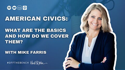 American Civics: What Are The Basics And How Do We Cover Them? With Mike Farris