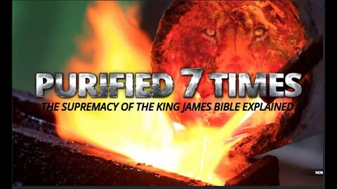 Scripture says God's Word will be "purified seven times. Where does the King James Bible stand?