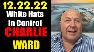 Charlie Ward "White Hats Intel" HUGE dEC 22. 2022