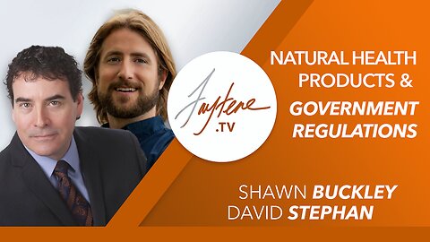 Natural Health Products and Government Opposition with Shawn Buckley and David Stephan