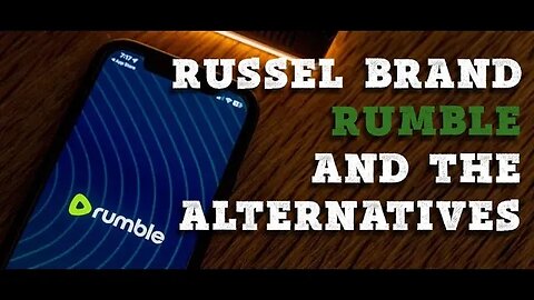 Russel Brand, Rumble and Alternative Platforms