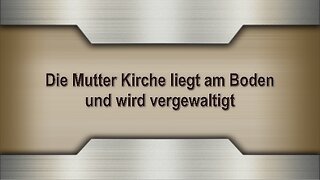 Die Mutter Kirche liegt am Boden und wird vergewaltigt