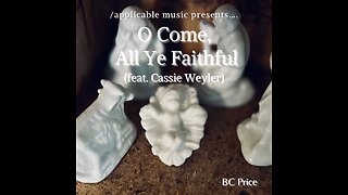 O Come, All Ye Faithful (cover) by BC Price (feat. Cassie Weyler)