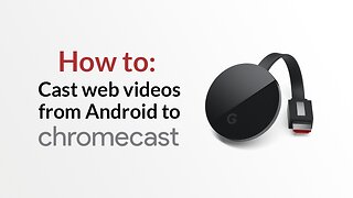 Cast videos, shows and livestreams from Android to Chromecast