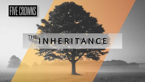 THE INHERITANCE // Dennis Funderburg // Five Crowns