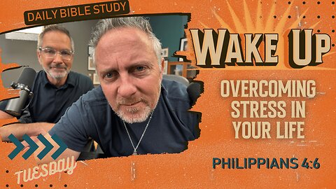 WakeUp Daily Devotional | Overcoming Stress In Your Life | Philippians 4:6