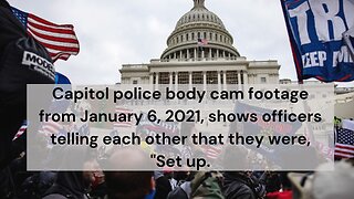 Capitol police say they were "set up" in body cam footage from January 6