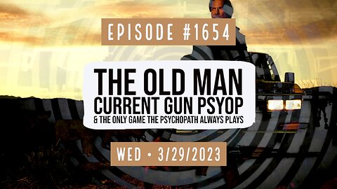 Owen Benjamin | #1654 The Old Man - Current Gun Psyop & The Only Game The Psychopath Always Plays