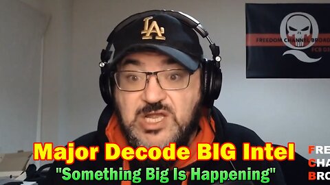 Major Decode BIG Intel 6.22.23: "Something Big Is Happening"