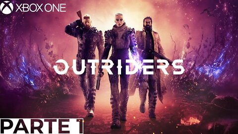 OUTRIDERS - PARTE 1 (XBOX ONE)