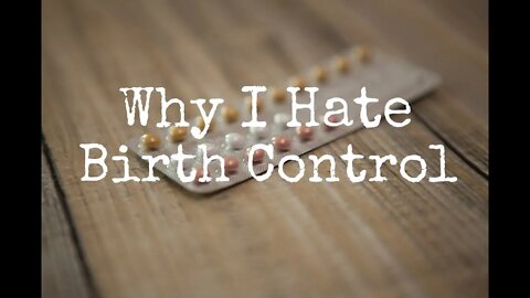 Why I Hate Birth Control! with @The Transformed Wife