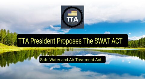 TTA News Broadcast - America's looming water crisis and my plan to fix it! Introducing the SWAT ACT!