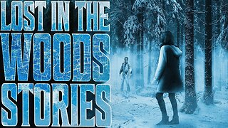 7 True Scary LOST IN THE WOODS Stories | VOL 2