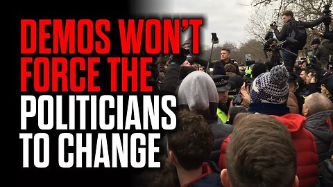 Demonstrations Won't Force the Politicians to Change