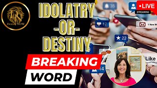 Idolatry -or- Destiny