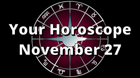 November 27 Horoscope