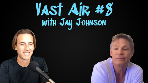 Vast Air #8: Jay Johnson