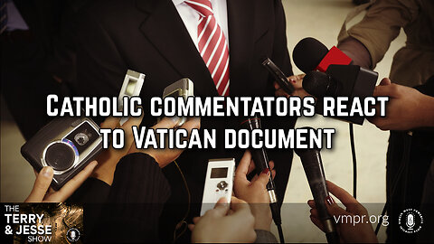 26 Dec 23, The Terry & Jesse Show: Catholic Commentators React to Vatican Document