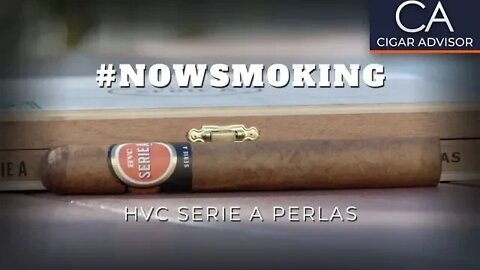 #NS: HVC Serie A Perlas Cigar Review Video – CigarAdvisor.com