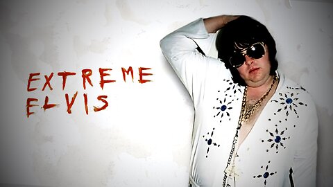 The World's Craziest Elvis Impersonator: Extreme Elvis