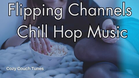 Flipping Channels Chill-Hop Music. #chilloutmusic #chillhop #chill-hopmusic, #studymusic