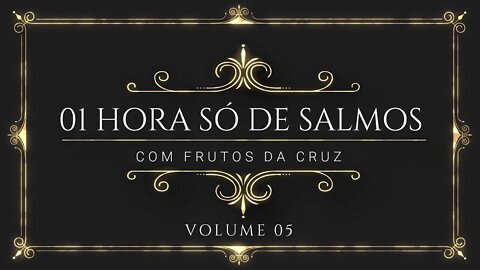 01 HORA SÓ DE SALMOS COM FRUTOS DA CRUZ | VOL.05 | Lyric Video ヅ