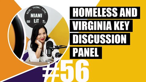 Miami Lit Podcast #56 - Homeless camp and the Virginia Key Outdoor Center Discussion Panel