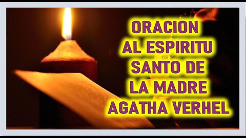 ORACION AL ESPIRITU SANTO DE LA MADRE AGATHA VERHEL