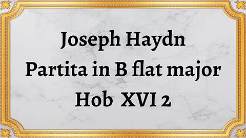 Joseph Haydn Partita in B flat major, Hob XVI 2