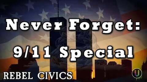 [Rebel Civics] Never Forget: 9/11 Special