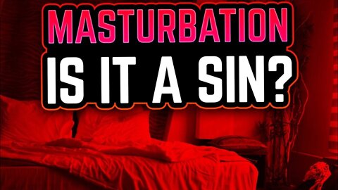 Is MASTURBATING A Sin?
