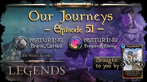 Elder Scrolls Legends: Our Journeys - Ep 51
