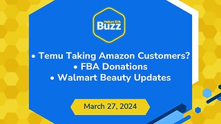Temu Taking Amazon Customers?, FBA Donations, and Walmart Beauty Updates | Helium 10 Buzz 3/27/24