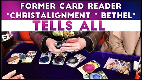 Former Card Reader | ChristAlignment Bethel TELLS ALL | “Christian” Tarot Cards 2024 Exposed